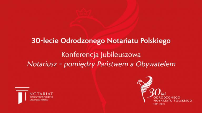 Konferencja Jubileuszowa - 30-lecie Odrodzonego Notariatu Polskiego